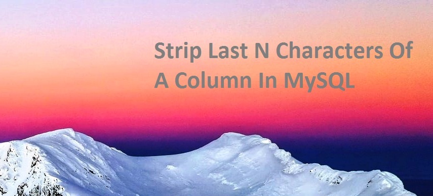 Strip Last N Characters Of A Column In MySQL